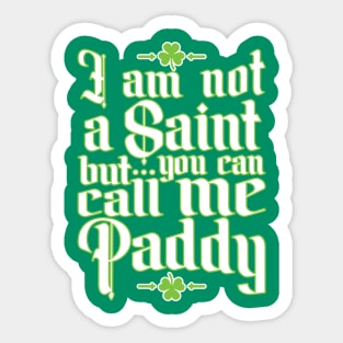 I Am Not A Saint, But You Can Call Me Paddy Sticker